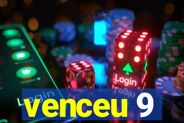venceu 9